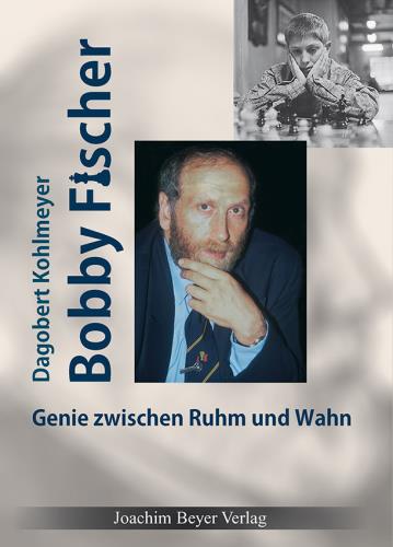 Bobby Fischer: Genie und Wahnsinn im Leben der  