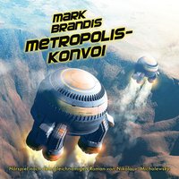 Mark Brandis - Metropolis-Konvoi