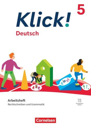 Klick! - Deutsch 5.: Arbeitsheft Rechtschreiben und Grammatik / erarbeitet von Antonia Diegmann [und weiteren]