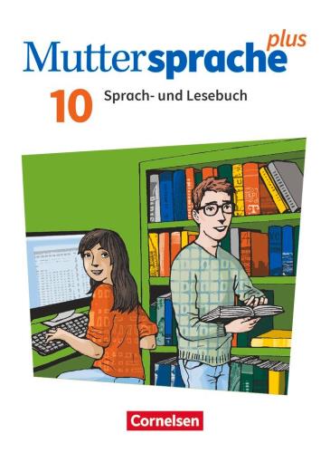 Muttersprache plus 10.: Sprach- und Lesebuch / herausgegeben von Viola Oehme ; erarbeitet von Katja Bönke-Wendt, Ulrike Buhl, Simone Kießling, Dagmar Kraneis, Petra Marggraf [und weitere]