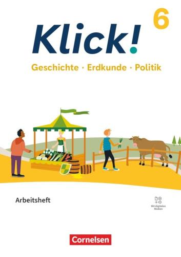 Klick! - Geschichte, Erdkunde, Politik 6.: Arbeitsheft / erarbeitet von Christine Fink, Dr. Oliver Fink, Wolfgang Humann, Andrea Richardy, Philipp Ockenfels-Rudies