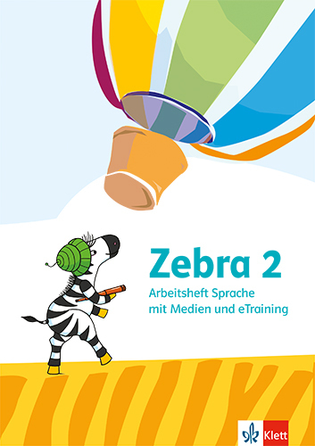 Zebra 2.: Arbeitsheft Sprache mit Medien und eTraining / Autorinnen: Nina Alexy, Bernadette Girshausen, Karin Schramm, Petra Splaning