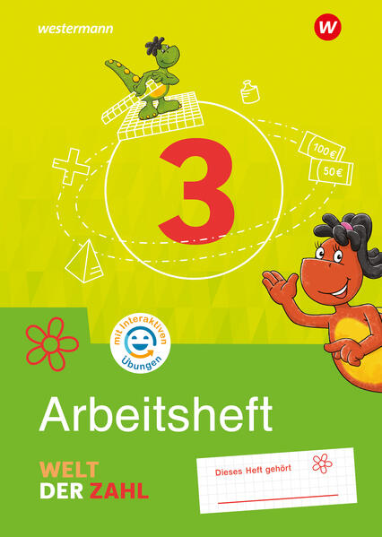 Welt der Zahl 3.: Arbeitsheft mit interaktiven Übungen / erarbeitet von Steffen Dingemans [und 8 weiteren] ; die Länderausgabe wurde erarbeitet von Viola Auerswald [und 3 weiteren]