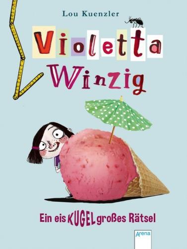 Violetta Winzig - Ein eiskugelgroßes Rätsel