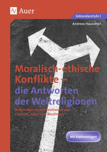Moralisch-ethische Konflikte - die Antworten der Weltreligionen