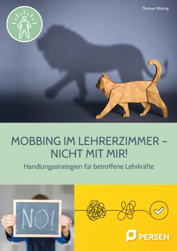 Mobbing im Lehrerzimmer - nicht mit mir!
