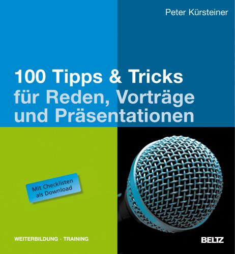 100 Tipps & Tricks für Reden, Vorträge und Präsentationen