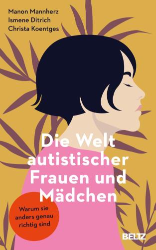 Die Welt autistischer Frauen und Mädchen Warum sie anders genau richtig sind