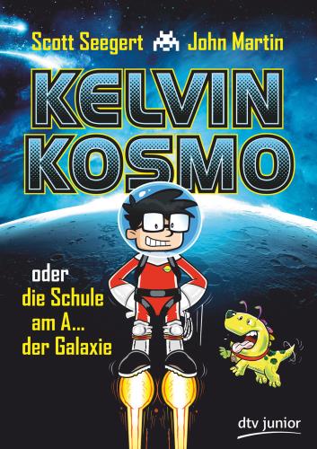 Kelvin Kosmo oder die Schule am A... der Galaxie