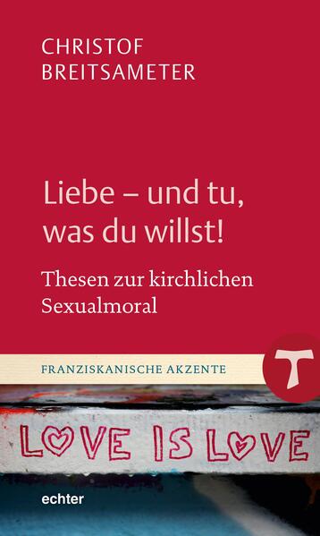 Liebe – und tu, was du willst