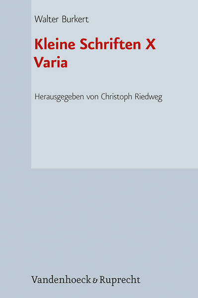 Kleine Schriften 10.: Varia / herausgegeben von Christoph Riedweg in Zusammenarbeit mit Valentin Dietrich [und 4 weiteren]