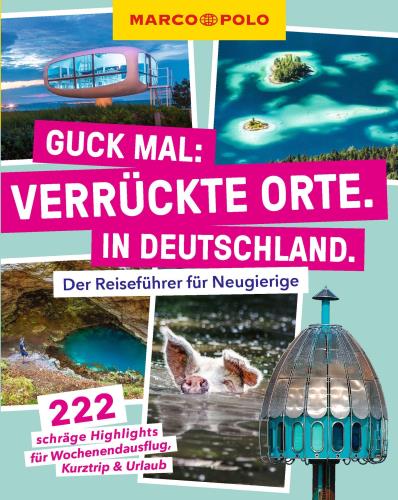 Guck mal: Verrückte Orte. In Deutschland.