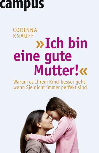 "Ich bin eine gute Mutter!"