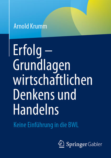 Erfolg - Grundlagen wirtschaftlichen Denkens und Handelns