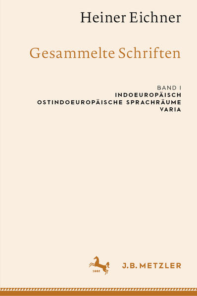 Gesammelte Schriften Band 1.: Indoeuropäisch, Ostindoeuropäische Sprachräume, Varia