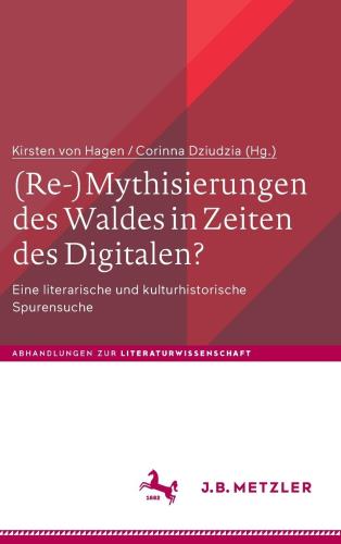 (Re-) Mythisierungen des Waldes in Zeiten des Digitalen?
