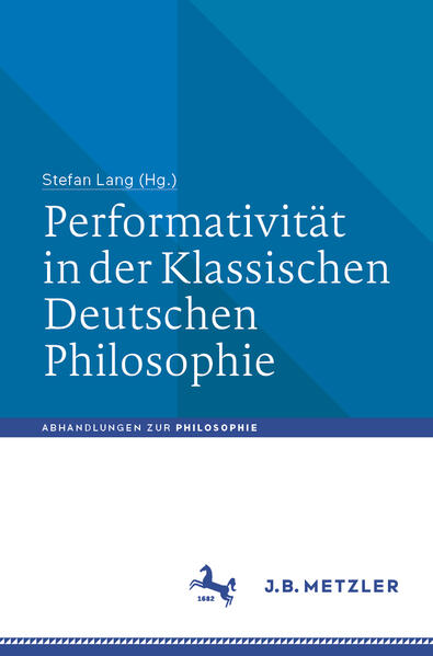 Performativität in der klassischen deutschen Philosophie