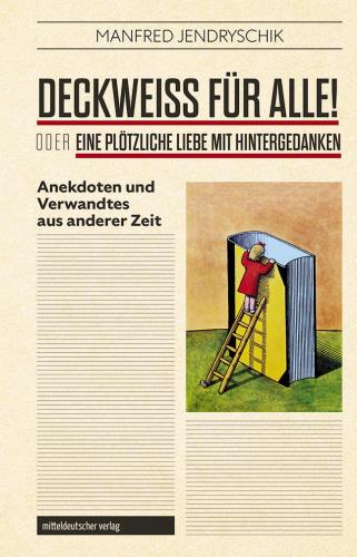 Deckweiß für alle! oder Eine plötzliche Liebe mit Hintergedanken