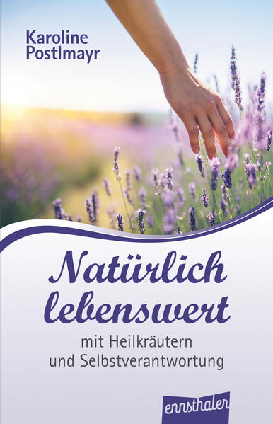 Natürlich lebenswert mit Heilkräutern und Selbstverantwortung