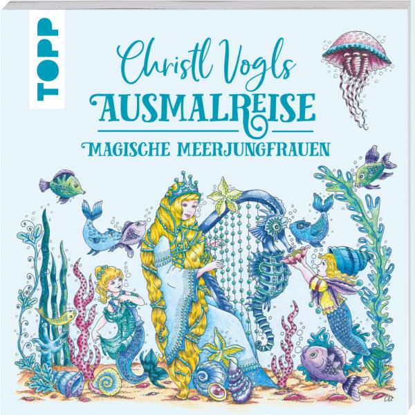 Christl Vogls Ausmalreise - magische Meerjungfrauen