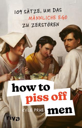 How to piss off men