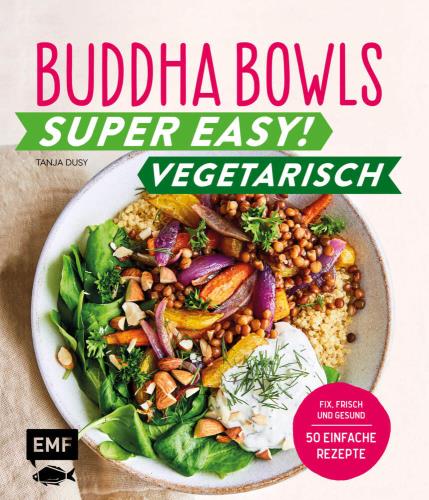 Buddha Bowls - Super easy! - Vegetarisch