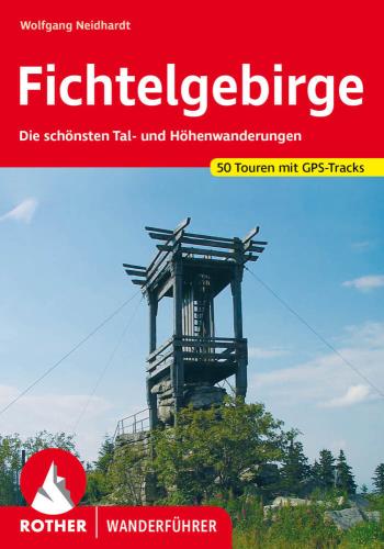 Fichtelgebirge mit Steinwald 50 ausgewählte Touren