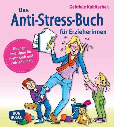 Das Anti-Stress-Buch für Erzieherinnen