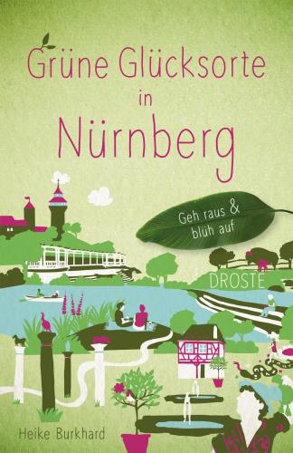 Grüne Glücksorte in Nürnberg Geh raus & blüh auf