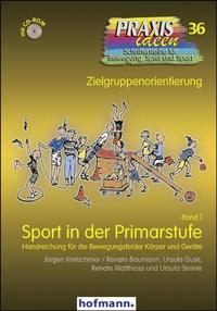 Sport in der Primarstufe 1.: Handreichung für die Bewegungsfelder Körper und Geräte