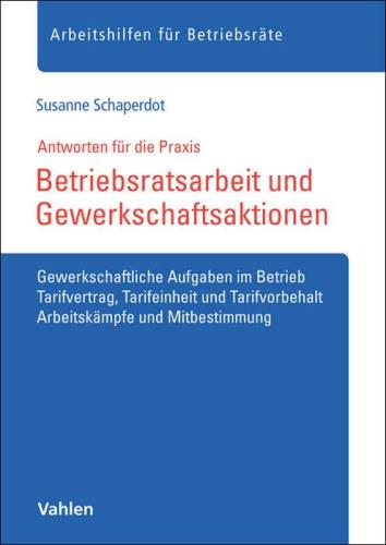 Antworten für die Praxis - Betriebsratsarbeit und Gewerkschaftsaktionen