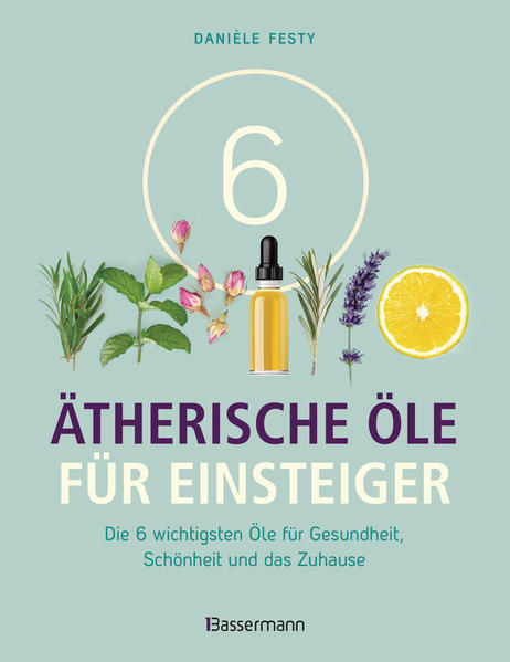 6 ätherische Öle für Einsteiger