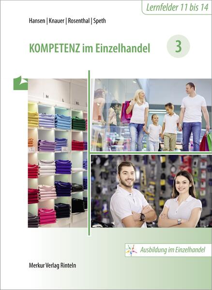 Kompetenz im Einzelhandel 3.: Lernfelder 11 bis 14 / Hansen, Knauer, Rosenthal, Speth