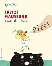 Fritzi Mauseohr, laut & leise