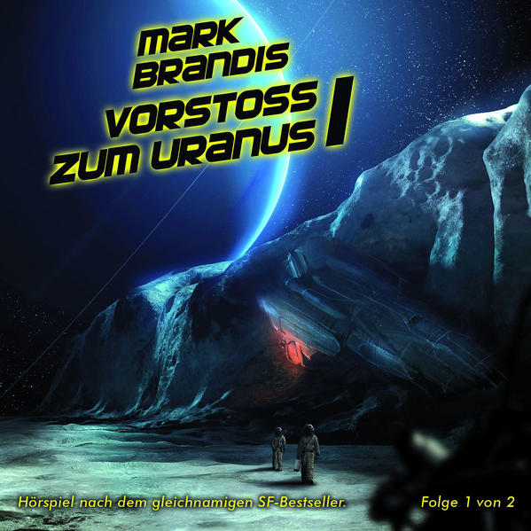 Mark Brandis - 6. Vorstoß zum Uranus - Folge 1 von 2