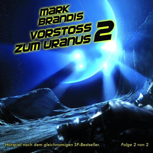 Mark Brandis - 6. Vorstoß zum Uranus - Folge 2 von 2