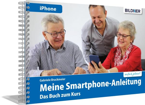 Smartphonekurs für Senioren  Das Kursbuch für Apple iPhones
