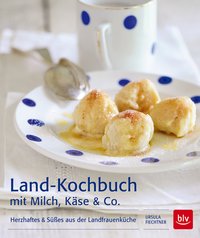 Land-Kochbuch mit Milch, Käse & Co.