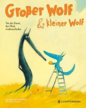 Großer Wolf & kleiner Wolf - Von der Kunst, das Glück wiederzufinden