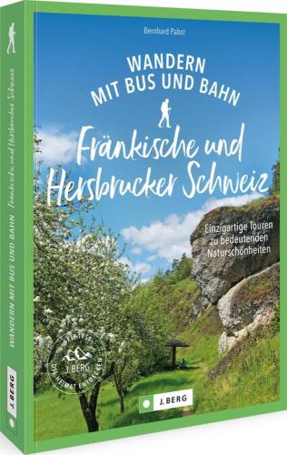 Fränkische und Hersbrucker Schweiz einzigartige Touren zu bedeutenden Naturschönheiten