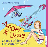 Angel & Luzie - Chaos auf der Klassenfahrt