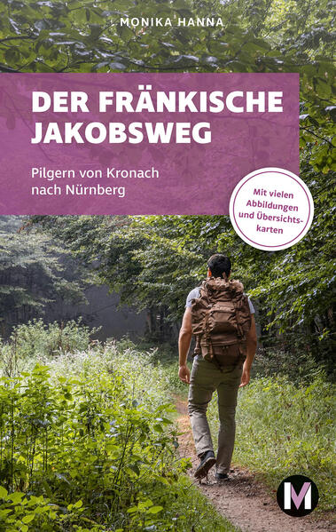 Der fränkische Jakobsweg Wandern auf dem Pilgerweg von Kronach über Lichtenfels nach Nürnberg