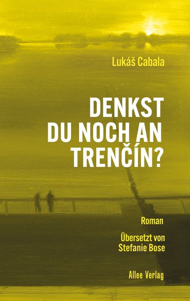Denkst du noch an Trencín?