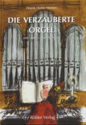 Die verzauberte Orgel und andere neue Märchen zum Vorlesen und Selberlesen