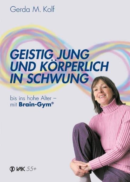 Geistig jung und körperlich in Schwung bis ins hohe Alter - mit Brain-Gym®