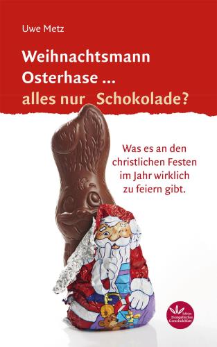 Weihnachtsmann, Osterhase ... alles nur Schokolade?