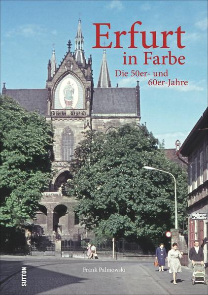 Erfurt in Farbe - die 50er- und 60er-Jahre