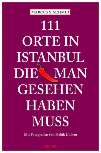 111 Orte in Istanbul, die man gesehen haben mus