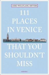 111 Orte in Venedig, die man gesehen haben muss