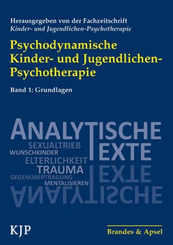 Psychodynamische Kinder- und Jugendlichen-Psychotherapie Band 1.: Grundlagen / mit Beiträgen von Heribert Blaß [und zahlreichen weiteren]